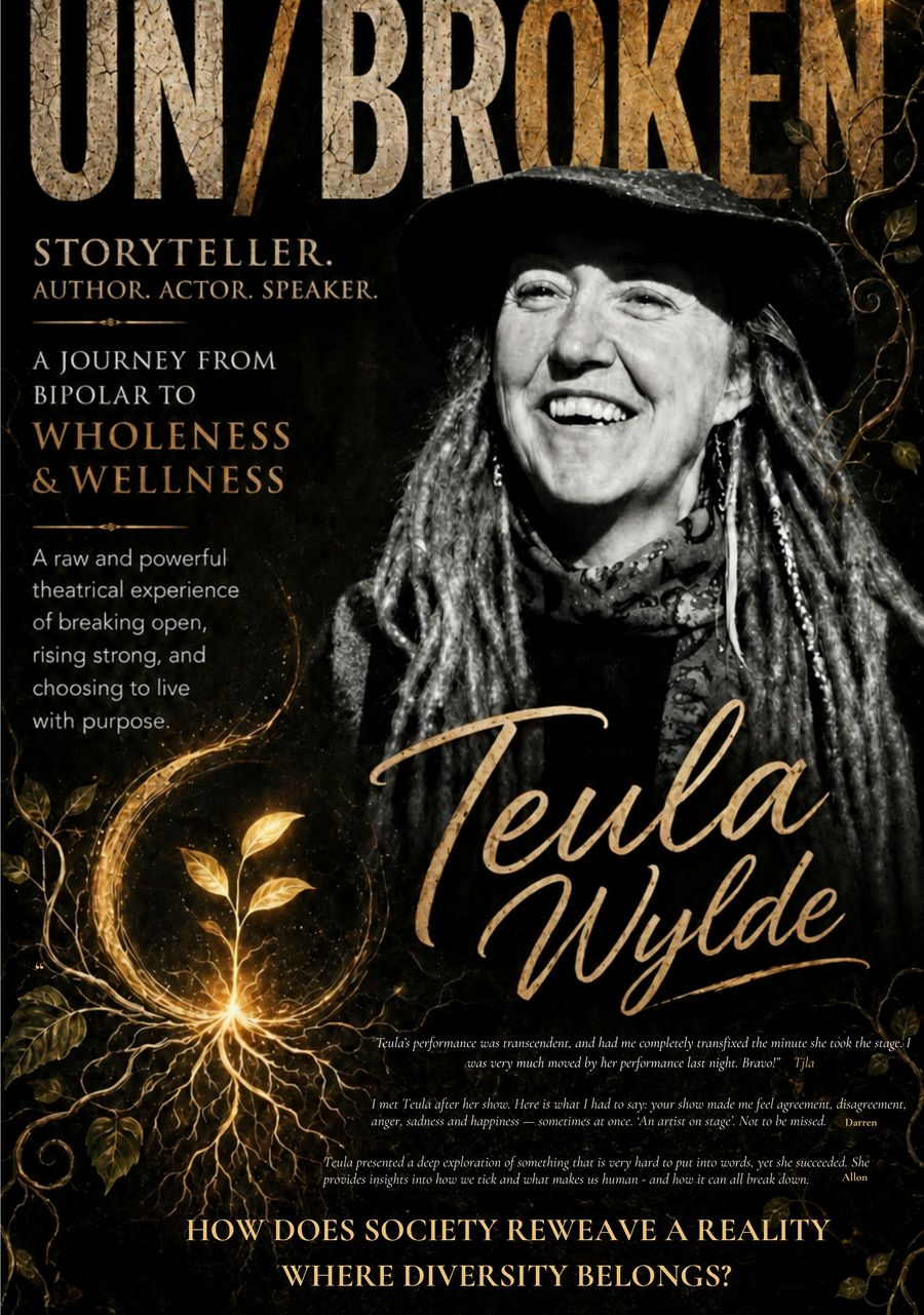 Un/BROKEN poster: Teula Wylde, storyteller, author, actor and speaker — a journey from bipolar to wholeness and wellness